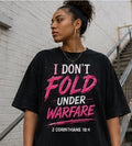 I DON'T FOLD UNDER WARFARE